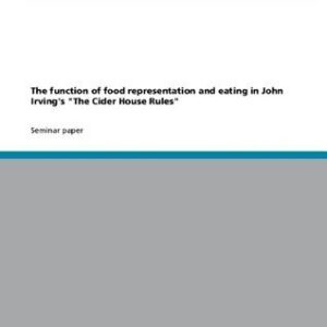 The function of food representation and eating in John Irving's "The Cider House Rules"