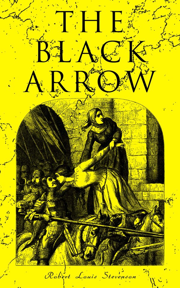 The Black Arrow: A Tale of the Two Roses