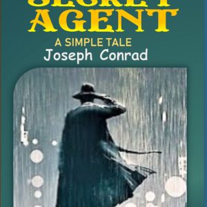 The Secret Agent a Simple Tale by Joseph Conrad