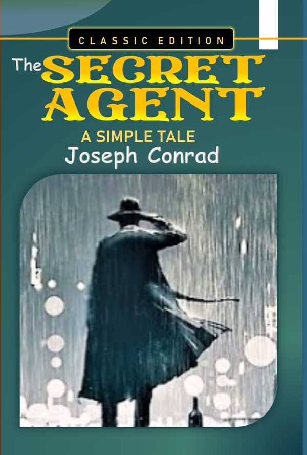 The Secret Agent a Simple Tale by Joseph Conrad